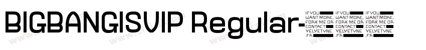 BIGBANGISVIP Regular字体转换